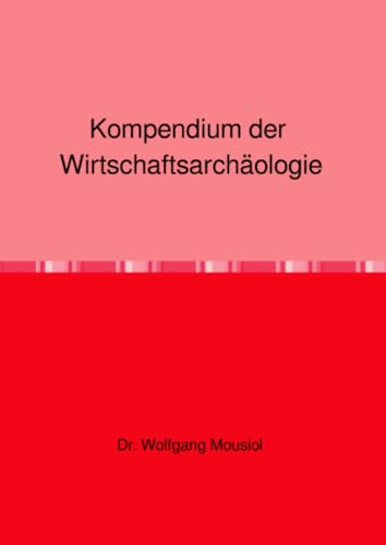 Kompendium der Wirtschaftsarchäologie von epubli