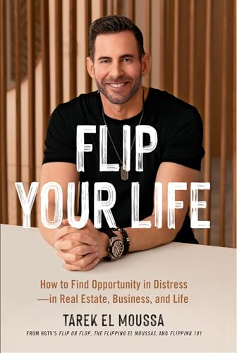 Flip Your Life: How to Find Opportunity in Distress - in Real Estate, Business, and Life von John Murray One