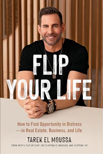 Flip Your Life: How to Find Opportunity in Distress - in Real Estate, Business, and Life von John Murray One