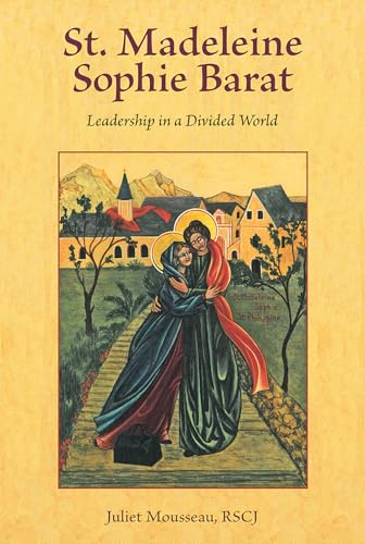 St. Madeleine Sophie Barat: Leadership in a Divided World von Paulist Press