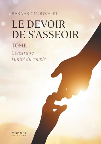 Le devoir de s'asseoir - Tome 1: Construire l'unité du couple von VERONE