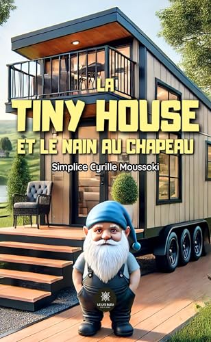 La tiny house et le nain au chapeau von LE LYS BLEU EDITIONS SAS