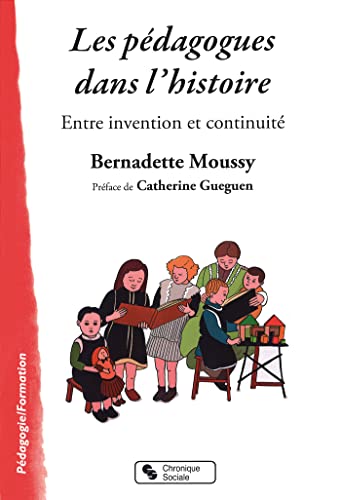 Les pédagogues dans l'histoire: Entre invention et continuité