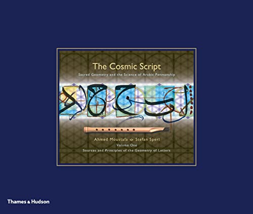 The Cosmic Script: Sacred Geometry and the Science of Arabic Penmanship von Thames & Hudson Ltd