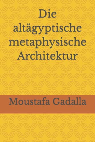 Die altägyptische metaphysische Architektur von Independently Published