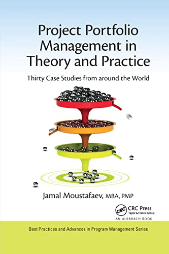 Project Portfolio Management in Theory and Practice: Thirty Case Studies from Around the World (Best Practices and Advances in Project Management Series) von Auerbach Publications