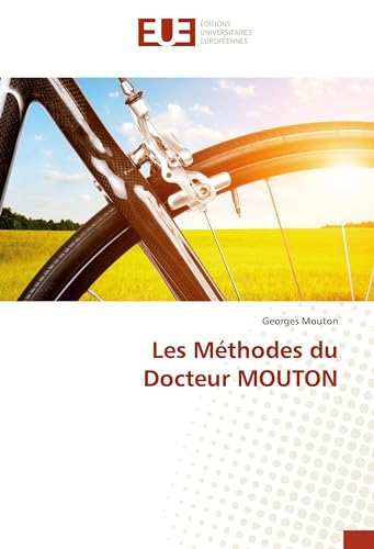 Les Méthodes du Docteur MOUTON von ÉDITIONS UNIVERSITAIRES EUROPÉENNES