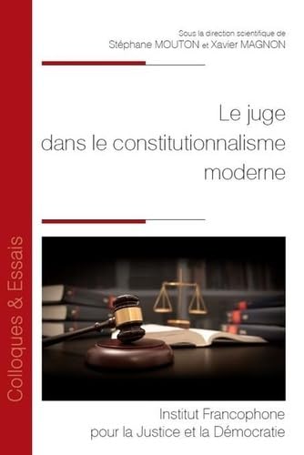 Le juge dans le constitutionnalisme moderne (Tome 177) von IFJD