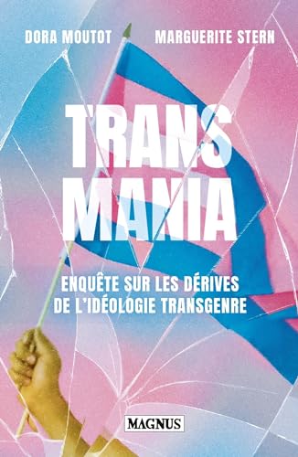 Transmania: Enquête sur les dérives de l'idéologie transgenre Transmania: Enquête sur les dérives de l'idéologie transgenre von MAGNUS