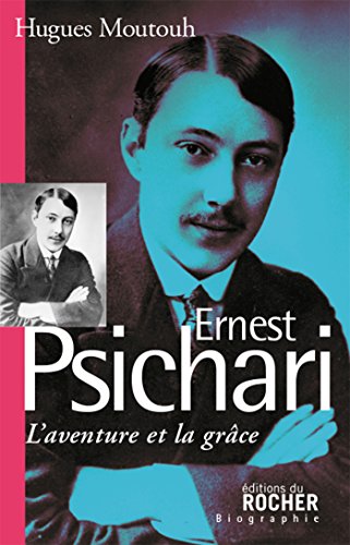 Ernest Psichari: L'aventure et la grâce