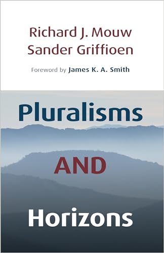 Pluralism and Horizons: An Essay in Christian Public Philosophy von Wm. B. Eerdmans Publishing Co.