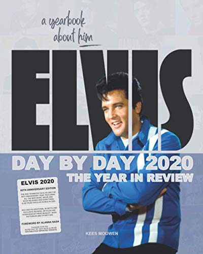 Elvis Day By Day 2020 - The Year In Review: A Yearbook About Him von Independently published