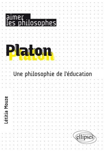 Platon. Une philosophie de l'éducation (Aimer les philosophes) von ELLIPSES