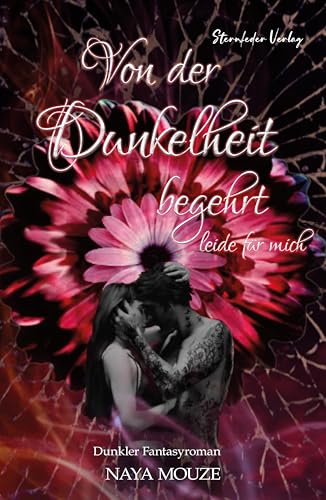 Von der Dunkelheit begehrt: leide für mich (Dunkellicht-Reihe)