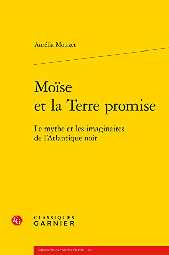 Moise Et La Terre Promise: Le Mythe Et Les Imaginaires De L'atlantique Noir (Litterature et mondialisation, 7, Band 7)