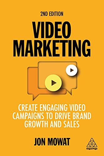 Video Marketing: Create Engaging Video Campaigns to Drive Brand Growth and Sales von Kogan Page
