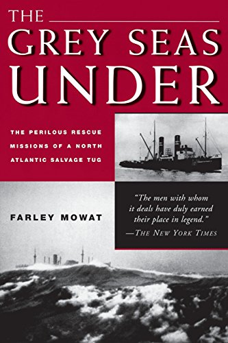 Grey Seas Under: The Perilous Rescue Missions of a North Atlantic Salvage Tug