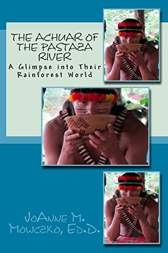 The Achuar of the Pastaza River: A Glimpse into Their Rainforest World von CREATESPACE