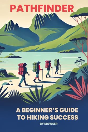 Pathfinder: A beginner's guide to hiking success Pathfinder: A beginner's guide to hiking success von Use my own Imprint