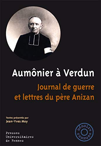 AUMONIER A VERDUN: Journal de guerre et lettres du père Anizan von PU RENNES