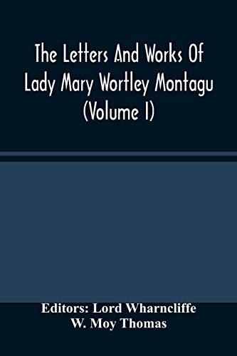 The Letters And Works Of Lady Mary Wortley Montagu (Volume I) von Alpha Editions