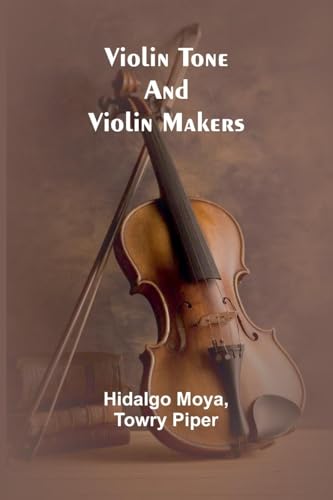 Violin tone and violin makers von Alpha Edition
