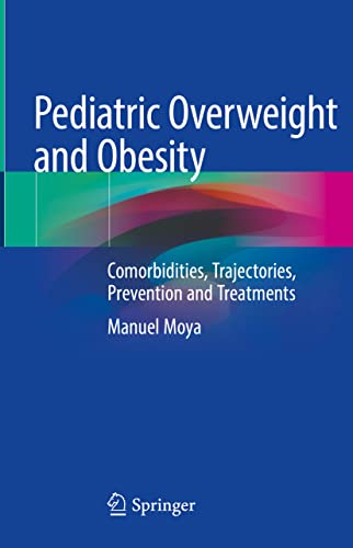 Pediatric Overweight and Obesity: Comorbidities, Trajectories, Prevention and Treatments von Springer