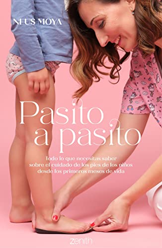 Pasito a pasito: Todo lo que necesitas saber sobre el cuidado de los pies de los niños desde los primeros meses de vida (Superfamilias) von Zenith