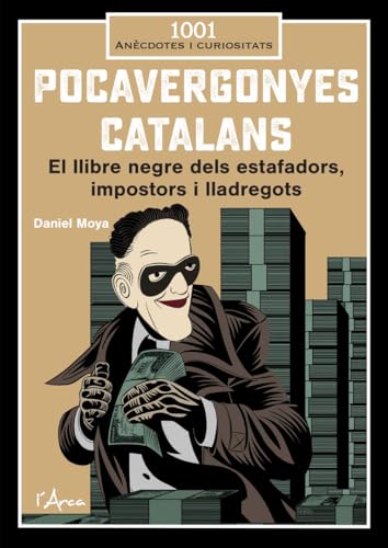 Pocavergonyes catalans: El llibre negre dels estafadors, impostors i lladregots von L'Arca