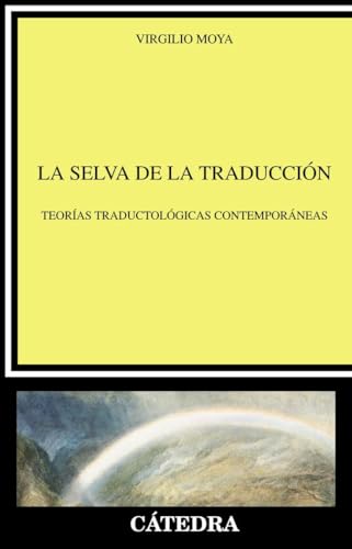 La selva de la traducción : teorías traductológicas contemporáneas (Lingüística) von Cátedra