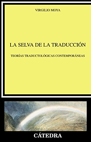 La selva de la traducción : teorías traductológicas contemporáneas (Lingüística) von Cátedra