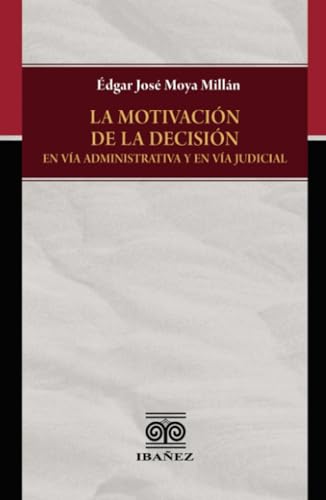 La motivación de la decisión en vía administrativa y en vía judicial La motivación de la decisión en vía administrativa y en vía judicial von Grupo Editorial Ibañez