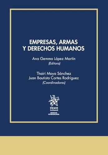 Empresas, Armas y Derechos Humanos (Derecho Internacional) von Editorial Tirant lo Blanch