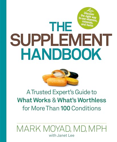 The Supplement Handbook: A Trusted Expert's Guide to What Works & What's Worthless for More Than 100 Conditions