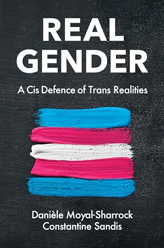 Real Gender: A Cis Defence of Trans Realities von Polity