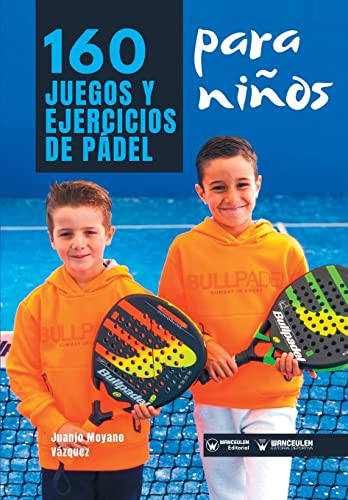 160 Juegos y Ejercicios de Pádel para niños von Wanceulen Editorial S.L.