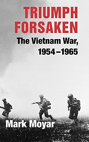Triumph Forsaken: The Vietnam War, 1954-1965: v. 1 von Cambridge University Press