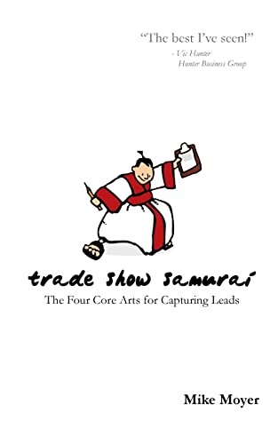 Trade Show Samurai: The Four Core Arts for Capturing Leads (Mike Moyer's Virtual Dojo) von Createspace Independent Publishing Platform