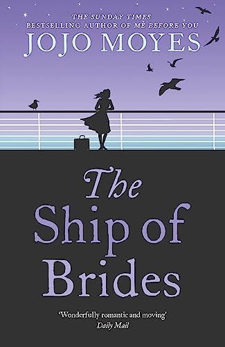 The Ship of Brides: 'Brimming over with friendship, sadness, humour and romance, as well as several unexpected plot twists' - Daily Mail