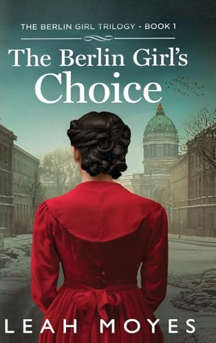 The Berlin Girl's Choice: A Historical Fiction Novel (Berlin Butterfly) von ValCal Software Ltd