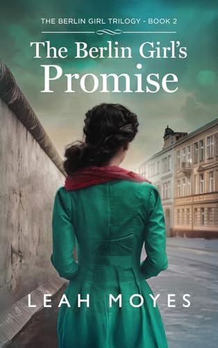 The Berlin Girl's Promise: A Historical Fiction Novel The Berlin Girl's Promise: A Historical Fiction Novel von ValCal Software Ltd