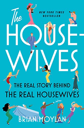 The Housewives: The Real Story Behind the Real Housewives von Flatiron Books