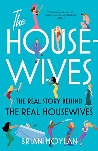 Housewives: The Real Story Behind the Real Housewives von Flatiron Books