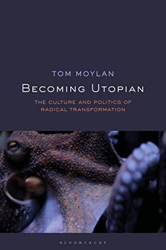 Becoming Utopian: The Culture and Politics of Radical Transformation von Bloomsbury Academic
