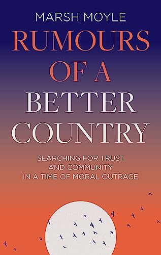 Rumours of a Better Country: Searching for trust and community in a time of moral outrage von IVP