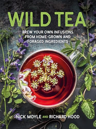 Wild Tea: Brew your own teas and infusions from home-grown and foraged ingredients (Wild Tea: Brew Your Own Infusions from Home-grown and Foraged Ingredients) von Orange Hippo!