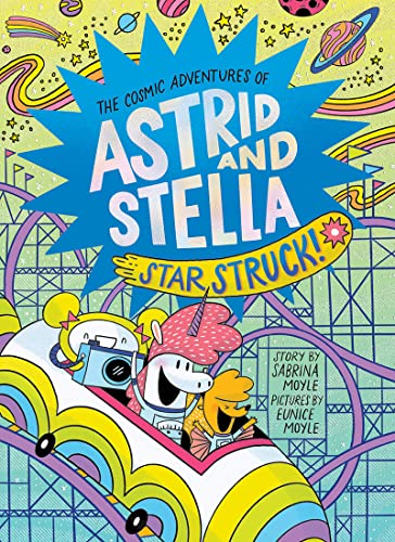 The Cosmic Adventures of Astrid and Stella 2: Star Struck! von Amulet Books