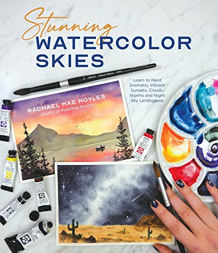 Stunning Watercolor Skies: Learn to Paint Dramatic, Vibrant Sunsets, Clouds, Storms and Night Sky Landscapes Stunning Watercolor Skies: Learn to Paint Dramatic, Vibrant Sunsets, Clouds, Storms and Night Sky Landscapes