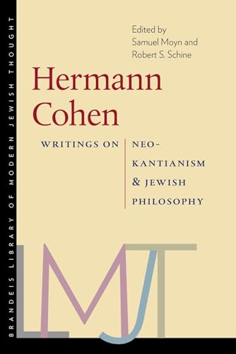 Hermann Cohen: Writings on Neo-kantianism and Jewish Philosophy (Brandeis Library of Modern Jewish Thought)