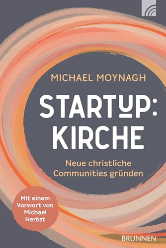 Start-up:Kirche: Christliche Communities gründen (Felicitas Brandt, Faith.Hope.Love) von Brunnen Verlag GmbH